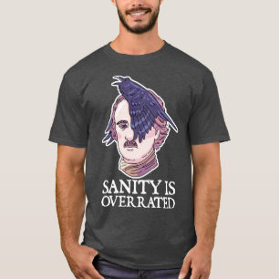 Sanity is overrated Allan Poe Funny Literature Gi T-Shirt