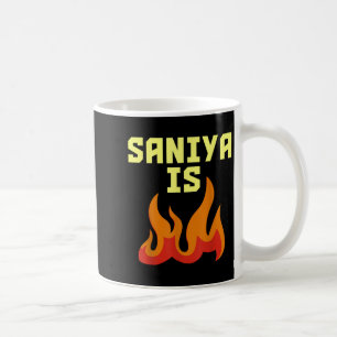 Saniya Is Fire Coffee Mug