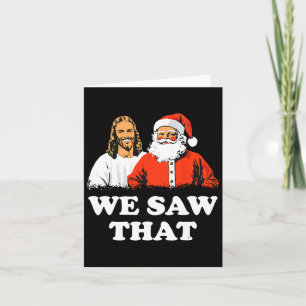 Santa And Jesus We Saw That Merry Christmas Funny  Card