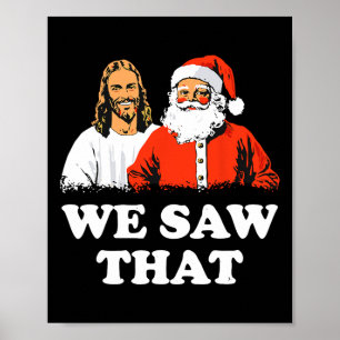 Santa And Jesus We Saw That Merry Christmas Funny  Poster