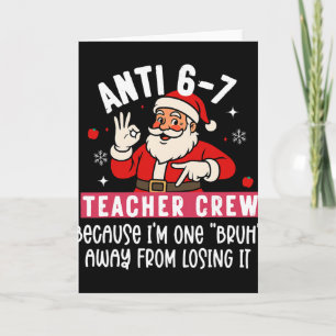 Santa Anti 6 7 Teacher Crew No 67 Meme Christmas Card