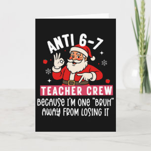 Santa Anti 6 7 Teacher Crew No 67 Meme Christmas Card
