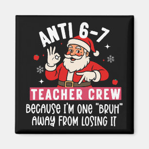 Santa Anti 6 7 Teacher Crew No 67 Meme Christmas Magnet
