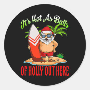Santa Beach Hot As Of Holly Funny Christmas In Jul Classic Round Sticker