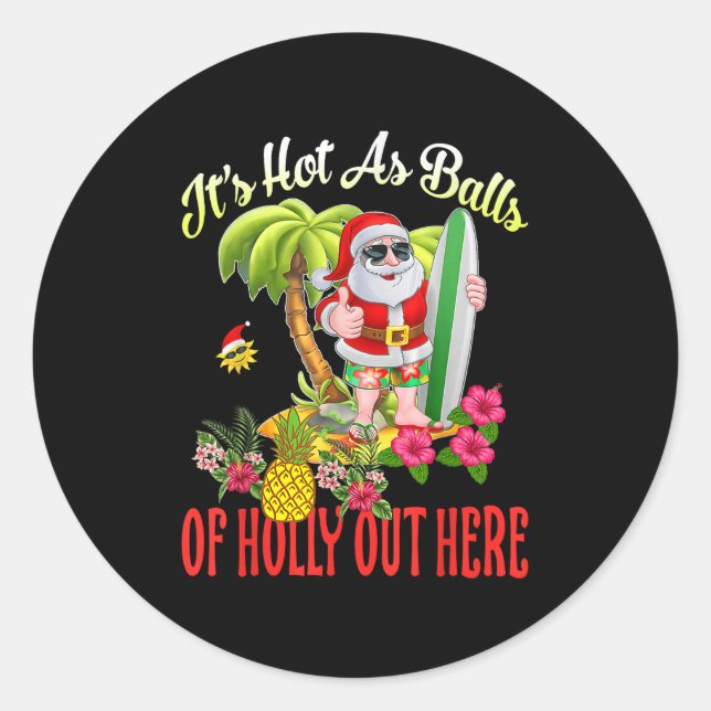 Santa Beach Hot As Of Holly Funny Christmas In Jul Classic Round Sticker (Front)