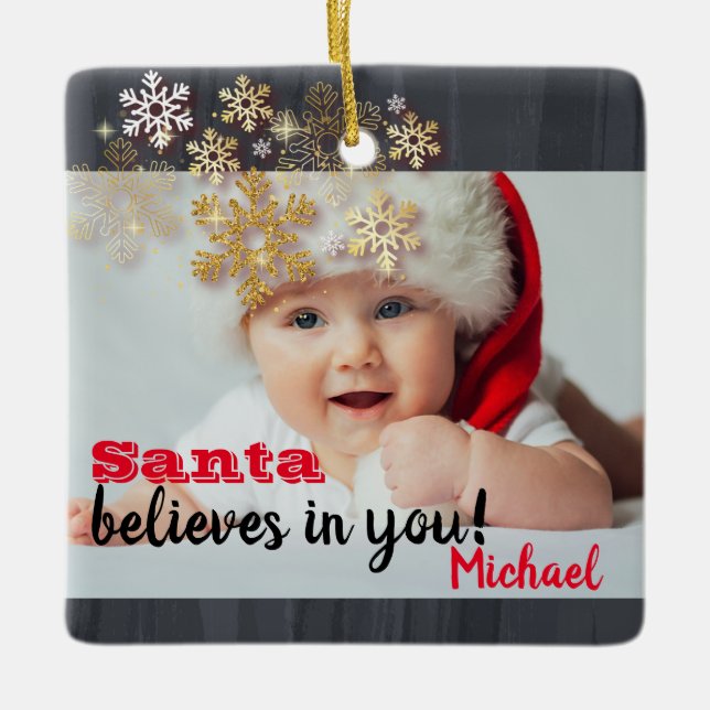 Santa Believes In You, Snowflakes,Baby Photo Ceramic Ornament (Front)