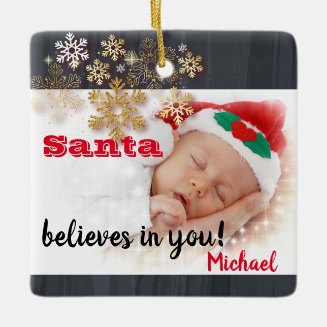 Santa Believes In You, Snowflakes,Photo Ceramic Ornament (Front)
