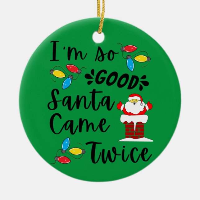 Santa Came Twice Adult Pun Family Christmas Party Ceramic Ornament (Front)