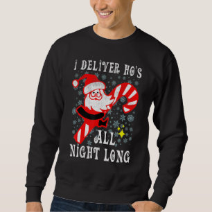 Santa Can Deliver Ho's All Night Naughty Dirty Jok Sweatshirt