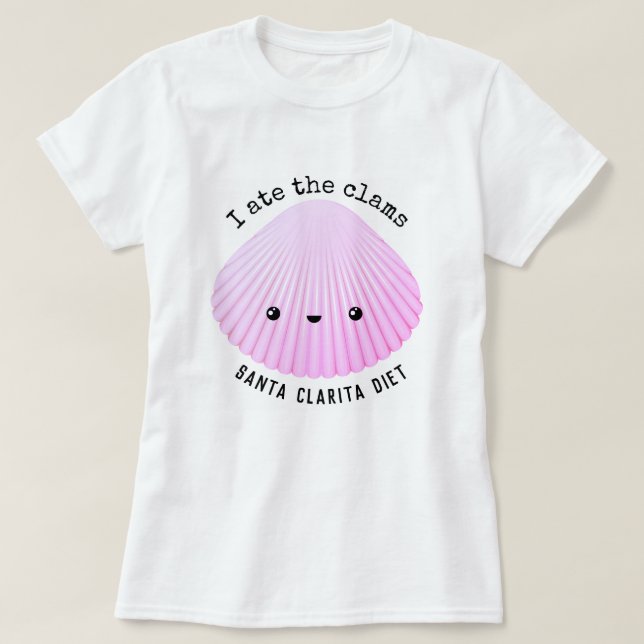 Santa Clarita Diet | I ate the clams | Kawaii T-Shirt (Design Front)