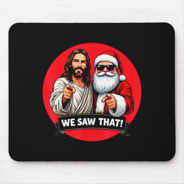 Santa Claus And Jesus Christ I Saw That Funny Chri Mouse Pad (Front)