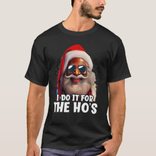 Santa Claus Black Afro African American I Do It Fo T-Shirt