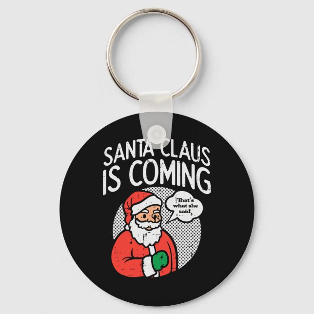 Santa claus coming she said fun christmas xmas hum key ring (Front)