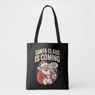 Santa Claus Coming She Said Funny Christmas Xmas Tote Bag