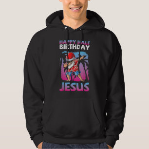 Santa Claus Dabbing Happy Half Birthday Jesus Chri Hoodie