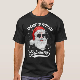 Santa Claus Don't Stop Believing  Christmas Pajama T-Shirt