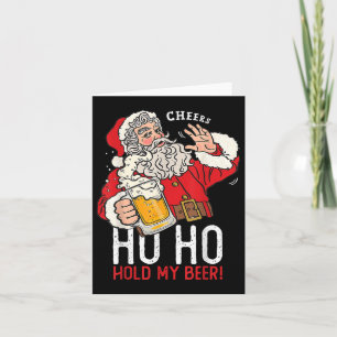 Santa Claus Drinking Beer Ho Ho Hold My Beer Funny Card