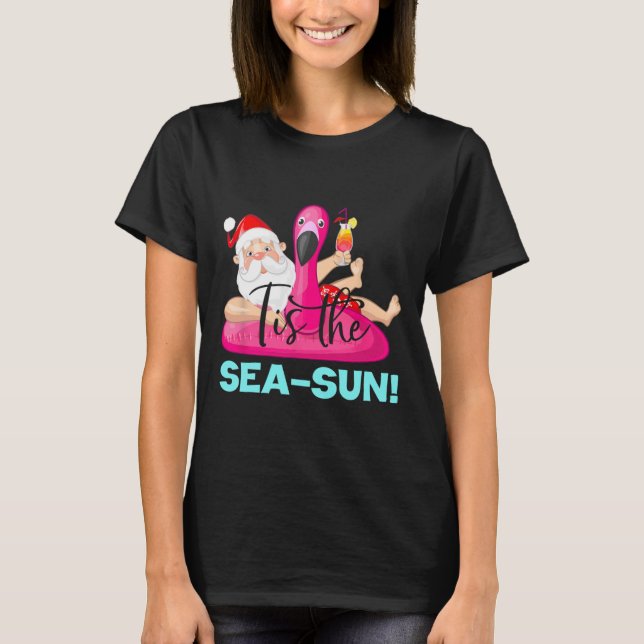 Santa Claus Flamingo Float Tis The Sea-sun Christm T-Shirt (Front)