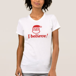 Santa Claus I believe T-Shirt