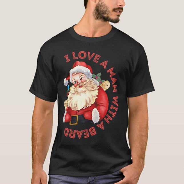 Santa Claus I Love A Man With A Beard Cute Christm T-Shirt (Front)