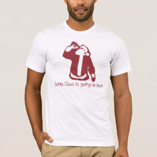 Santa Claus id Going to Town T-Shirt