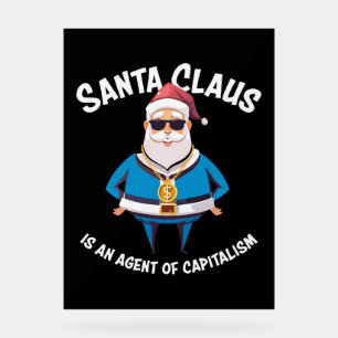 🎅 Santa Claus is an agent of capitalism Acrylic Sign