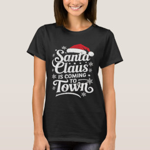 Santa Claus Is Coming To Town This Christmas T-Shirt