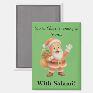 Santa Claus is coming to town.. With Salami! Magnet