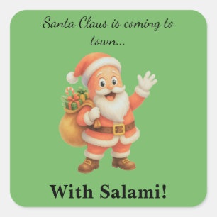 Santa Claus is coming to town.. With Salami! Square Sticker
