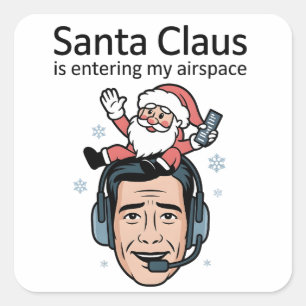 Santa Claus is Entering my Airspace Air Traffic Square Sticker