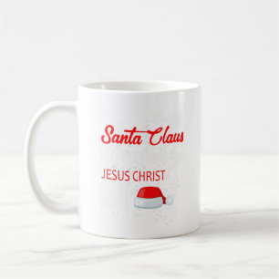 Santa Claus Isnt Coming Jesus Christ Is Coffee Mug