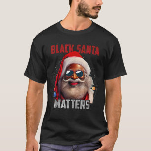 Santa Claus Matters Santa Black Afro African Ameri T-Shirt