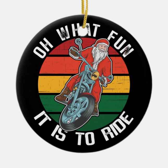 Santa Claus Motorcycle Biker Oh What Fun It Is Ceramic Ornament (Front)