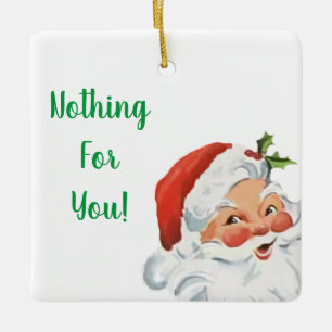 Santa Claus Nothing For You Christmas Ornament