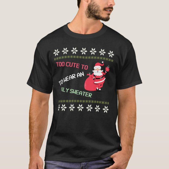 Santa Claus Too Cute to Wear An Ugly Sweater Fun (Front)