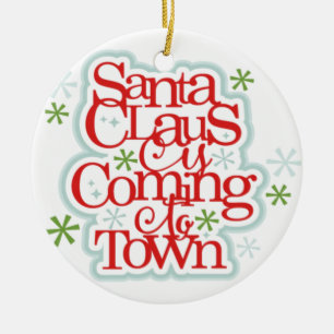 Santa Clause is Coming to Town Christmas Ceramic Ornament