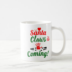Santa Claws Is Coming Funny Christmas D  Coffee Mug