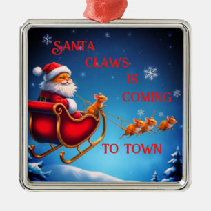 Santa Claws Is Coming To Town Metal Ornament
