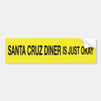 Santa Cruz Diner is Just Okay Bumper Sticker