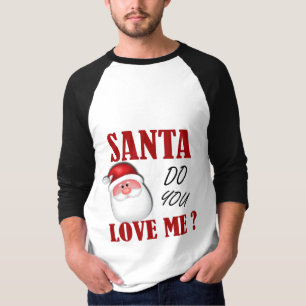 Santa Do You Love Me? T-Shirt