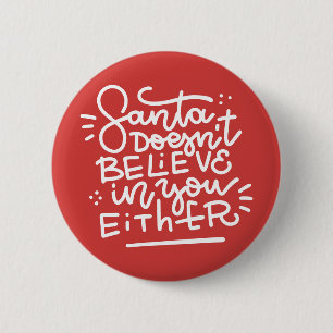 Santa Doesn’t Believe in You Either 6 Cm Round Badge