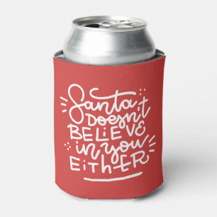 Santa Doesn’t Believe in You Either Can Cooler