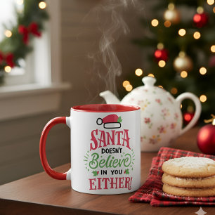 Santa Doesn’t Believe in You Either Funny Christma Mug