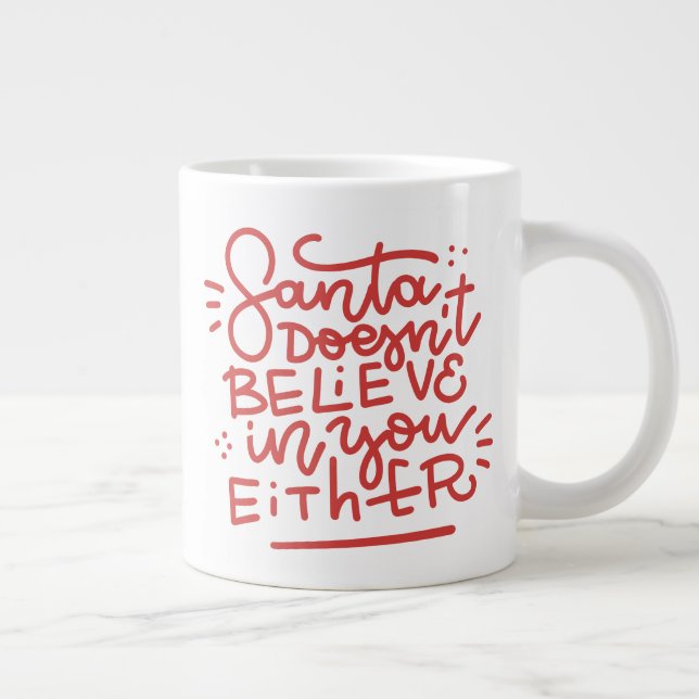 Santa Doesn’t Believe in You Either Large Coffee Mug (Right)