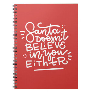 Santa Doesn’t Believe in You Either Notebook