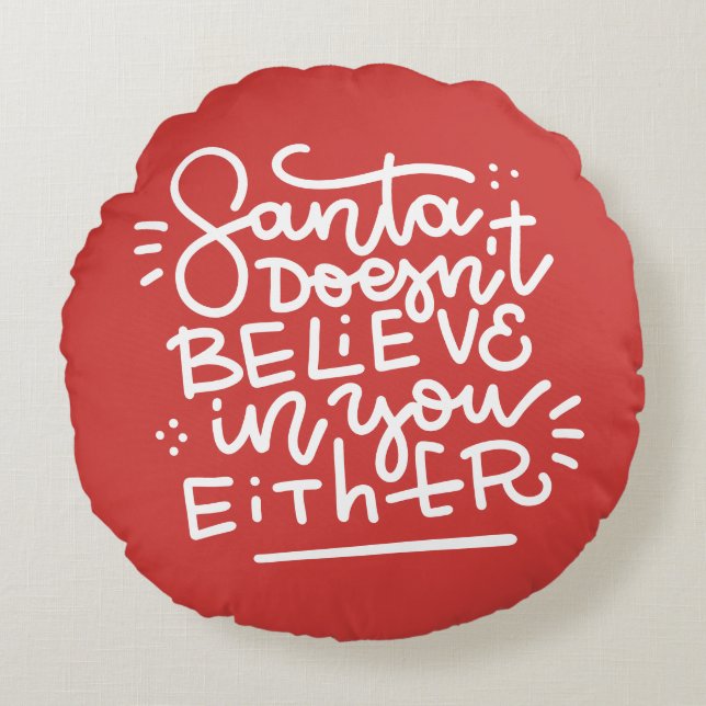 Santa Doesn’t Believe in You Either Round Cushion (Front)