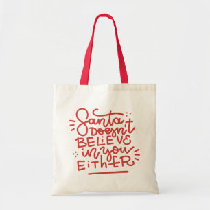 Santa Doesn’t Believe in You Either Tote Bag
