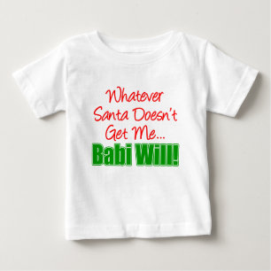 Santa Doesn't Babi Will Baby T-Shirt