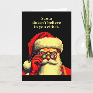 Santa Doesn't Believe In You Either Funny Christma Card