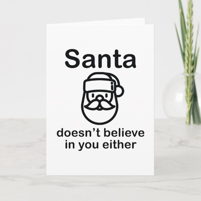 Santa Doesn't Believe In You Either Holiday Card (Front)